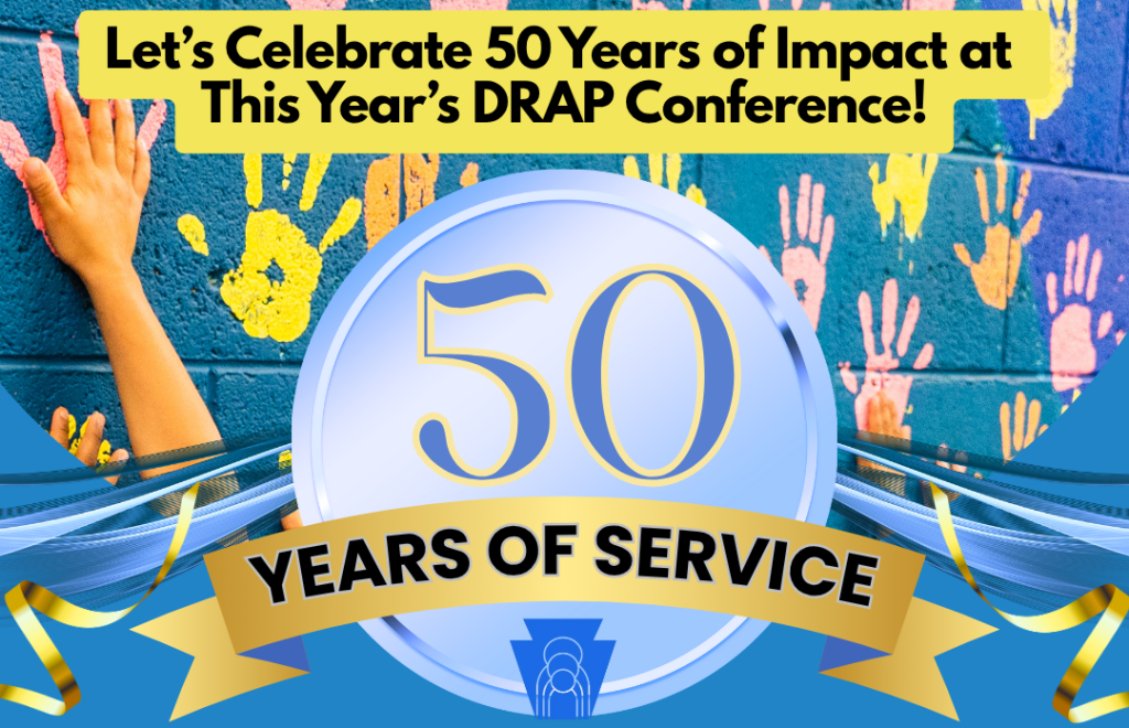 Let’s Celebrate 50 Years of Impact at This Year’s DRAP Conference!